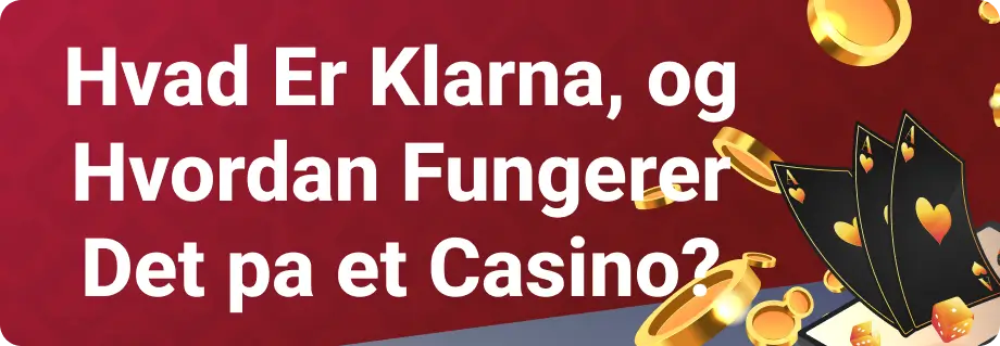 Hvad Er Klarna, og Hvordan Fungerer Det pa et Casino?